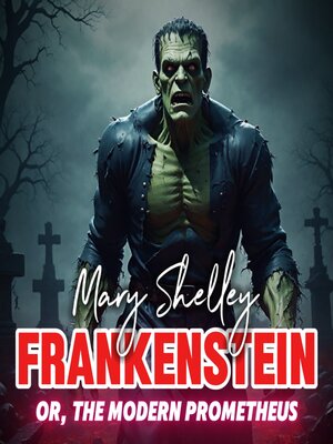 cover image of Frankenstein; or, the Modern Prometheus